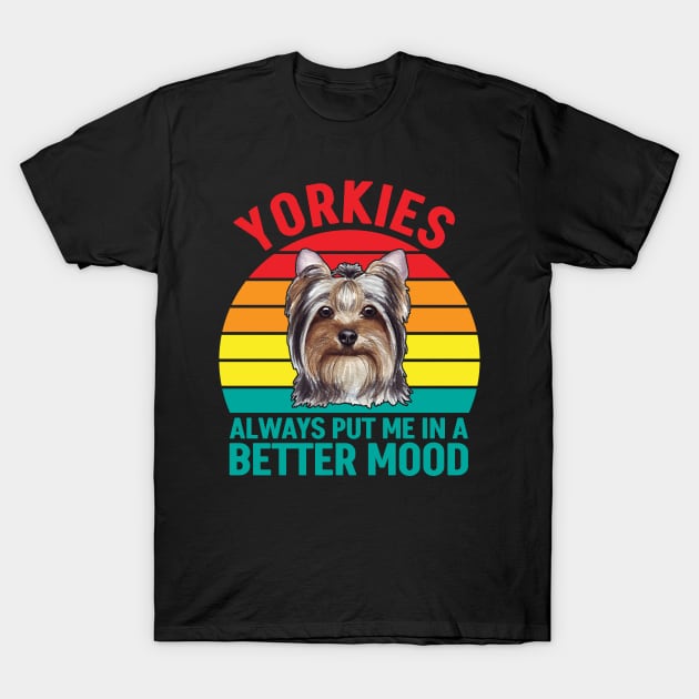 Retro Yorkies Always Put Me In A Better Mood T-Shirt by White Martian